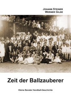 Das Foto auf der Titelseite der Banater Handball-Geschichte zeigt die Hatzfelder Házená-Mannschaft 1922 nach einem Turnier in Temeswar.
